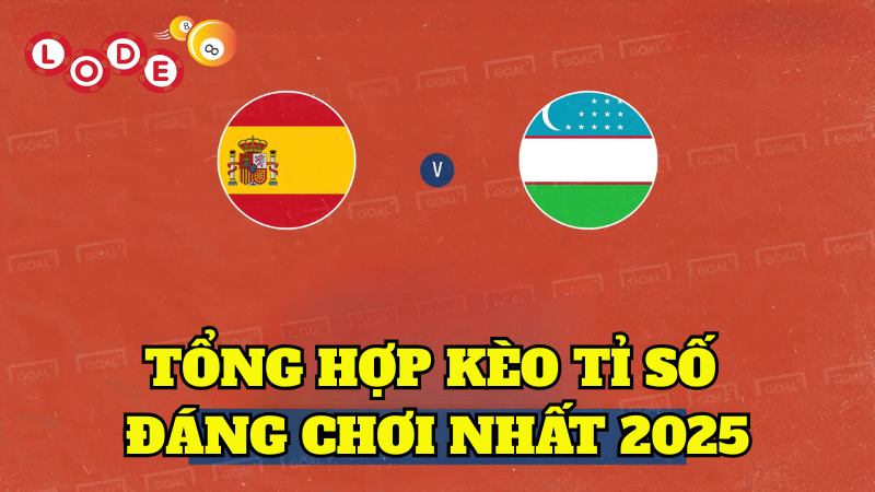 Kèo Tỉ Số | Chia sẻ Hình Thức Kèo Đáng Chơi Nhất Tại Lode88