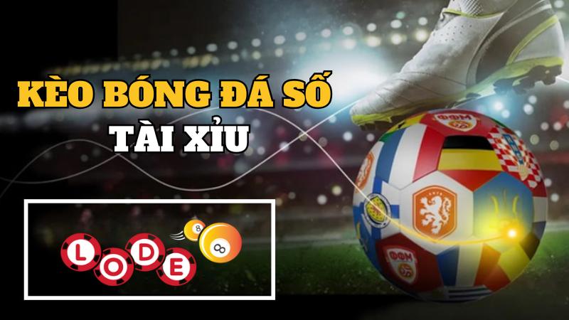 Kèo Tài Xỉu dựa trên tổng số bàn thắng của cả hai đội