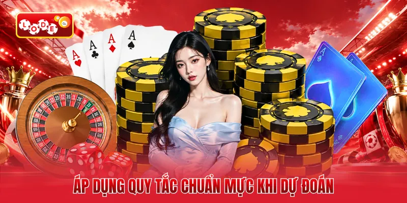 Áp dụng quy tắc chuẩn mực khi dự đoán