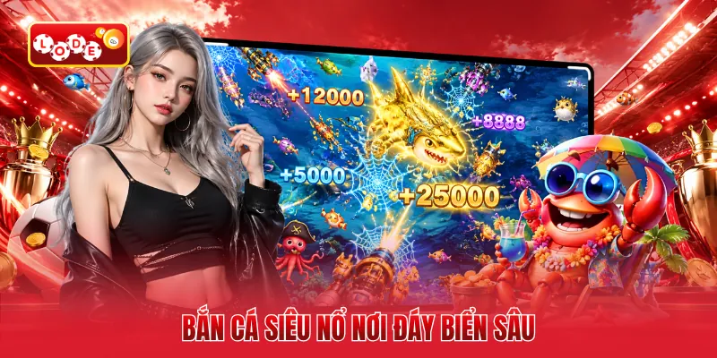 Bắn cá siêu nổ nơi đáy biển sâu