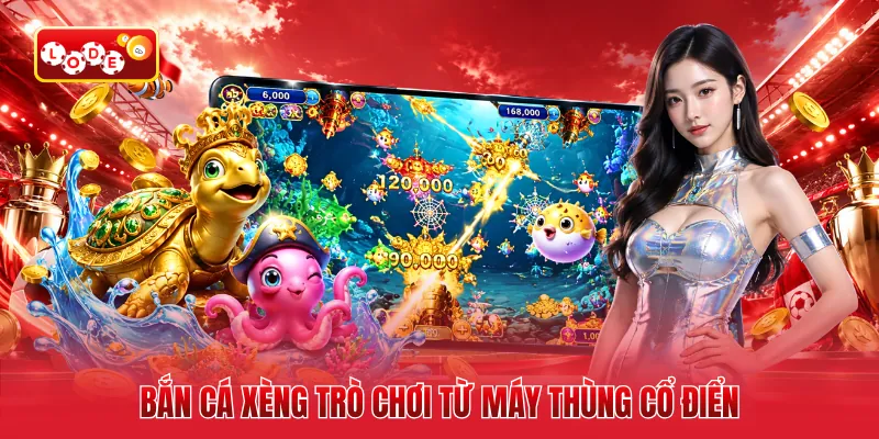 Bắn cá xèng trò chơi từ máy thùng cổ điển