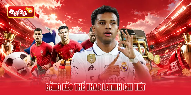 Bảng kèo thể thao Latinh chi tiết