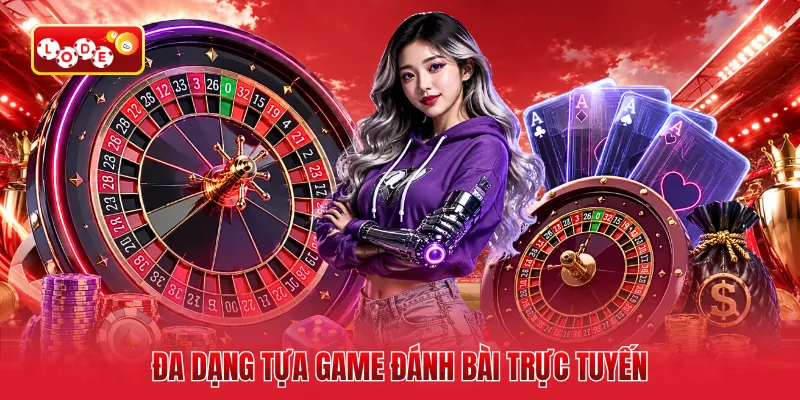 Đa dạng tựa game đánh bài trực tuyến