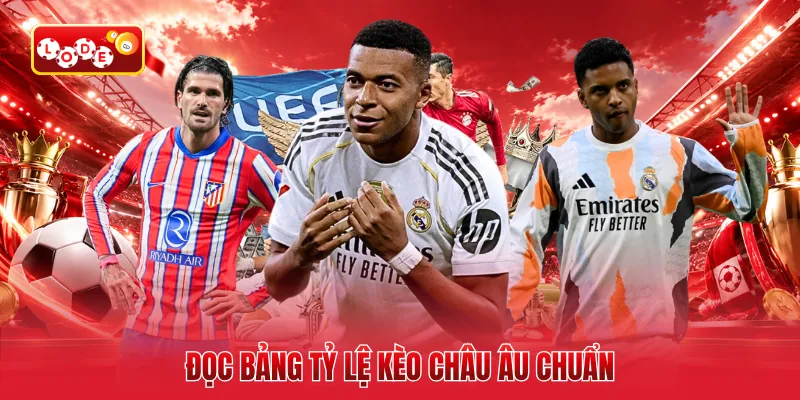 Đọc bảng tỷ lệ kèo Châu Âu chuẩn