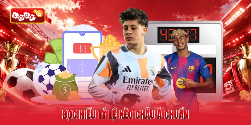 Đọc hiểu tỷ lệ kèo Châu Á chuẩn