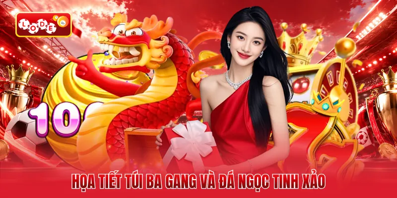 Họa tiết túi ba gang và đá ngọc tinh xảo