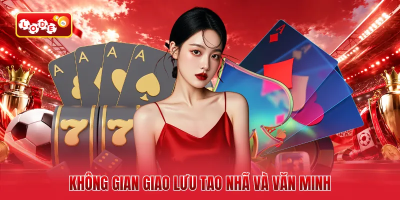 Không gian giao lưu tao nhã và văn minh