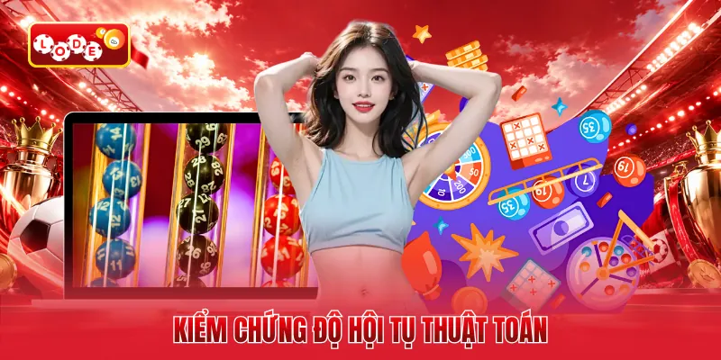 Kiểm chứng độ hội tụ thuật toán