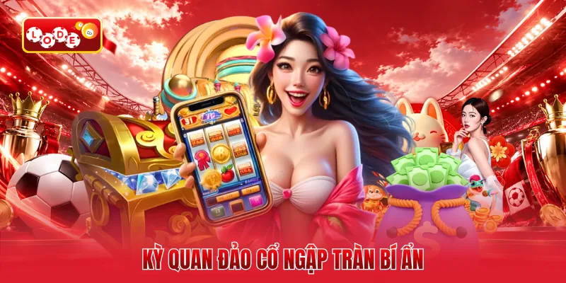 Kỳ quan đảo cổ ngập tràn bí ẩn
