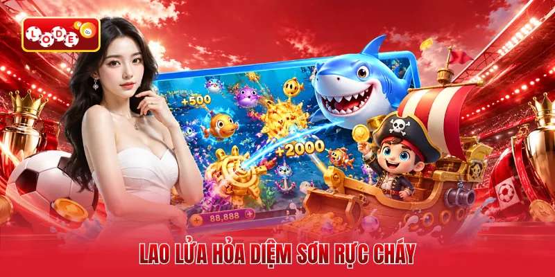 Lao lửa hỏa diệm sơn rực cháy