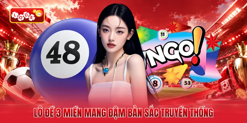 Lô đề 3 miền mang đậm bản sắc truyền thống
