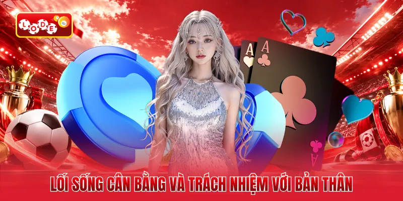 Lối sống cân bằng và trách nhiệm với bản thân