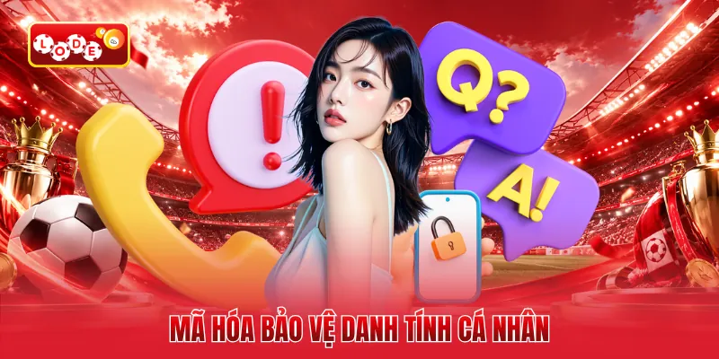 Mã hóa bảo vệ danh tính cá nhân