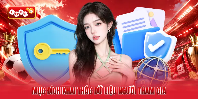 Mục đích khai thác dữ liệu người tham gia