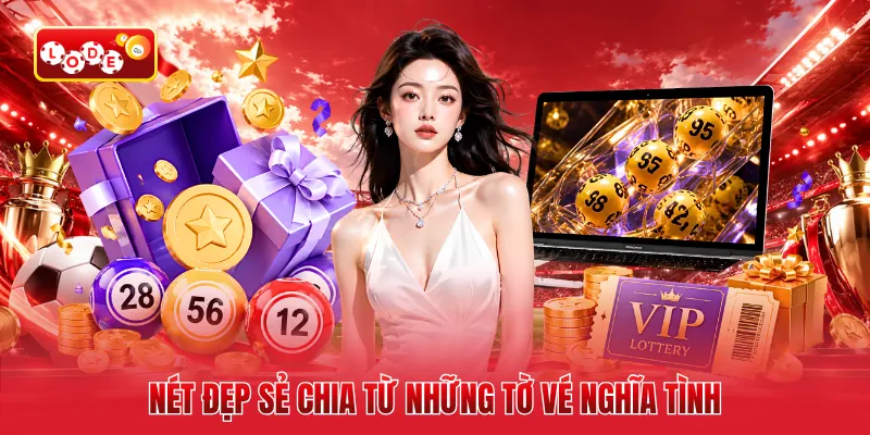 Nét đẹp sẻ chia từ những tờ vé nghĩa tình