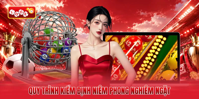 Quy trình kiểm định niêm phong nghiêm ngặt