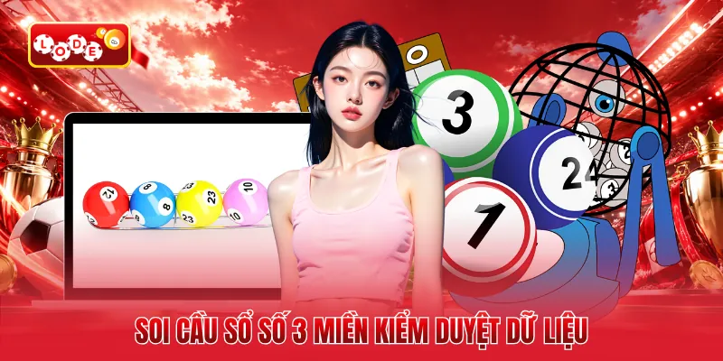 Soi cầu sổ số 3 miền kiểm duyệt dữ liệu