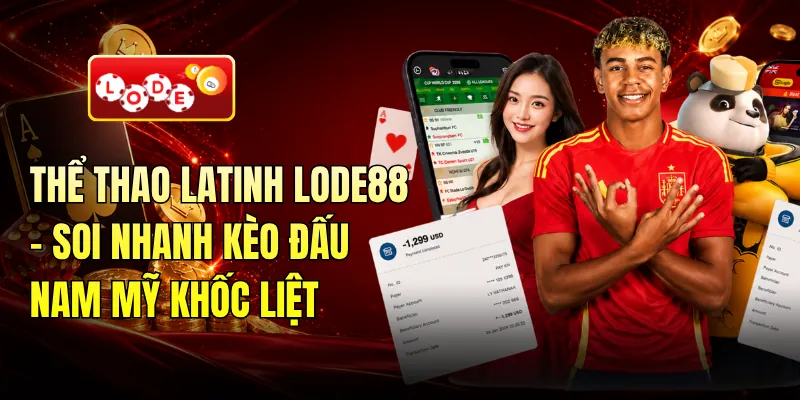 Thể Thao Latinh LODE88 - Soi Nhanh Kèo Đấu Nam Mỹ Khốc Liệt