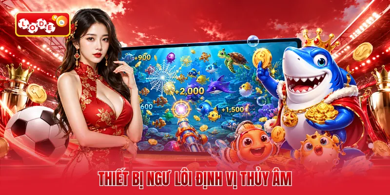 Thiết bị ngư lôi định vị thủy âm