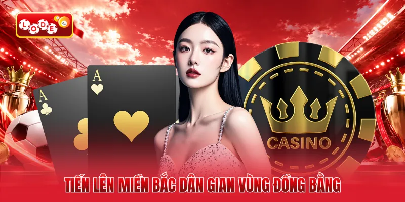 Tiến lên miền Bắc dân gian vùng đồng bằng