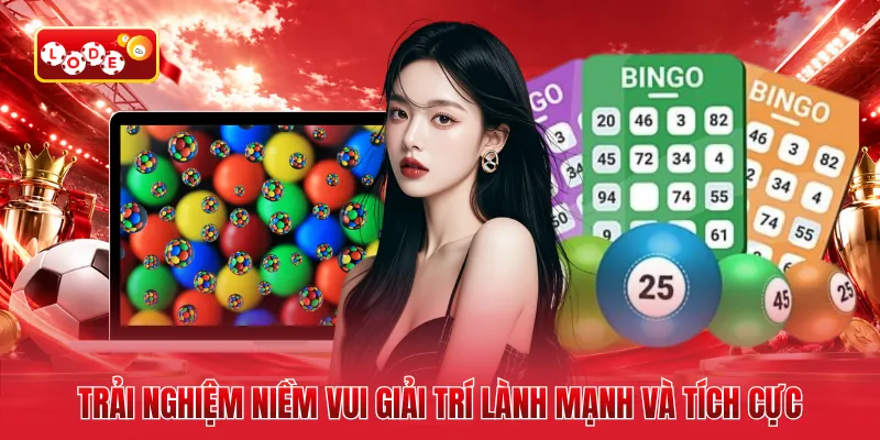 Trải nghiệm niềm vui giải trí lành mạnh và tích cực