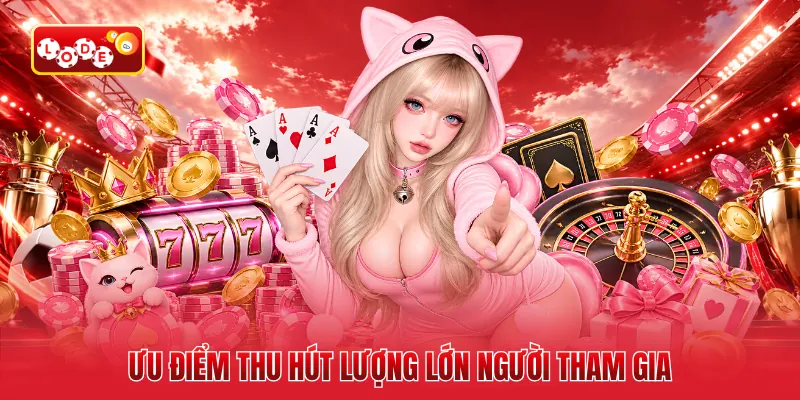 Ưu điểm thu hút lượng lớn người tham gia