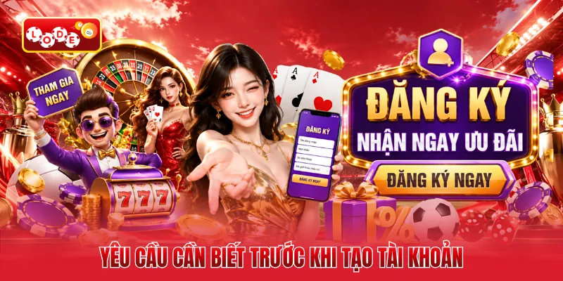 Yêu cầu cần biết trước khi tạo tài khoản